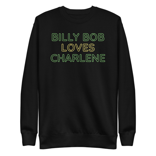 Billy Bob Loves Charlene Crewneck Sweatshirt