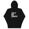 That's Not Country Hoodie