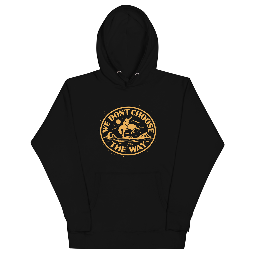 We Don't Choose The Way Cowboy Yellowstone Hoodie