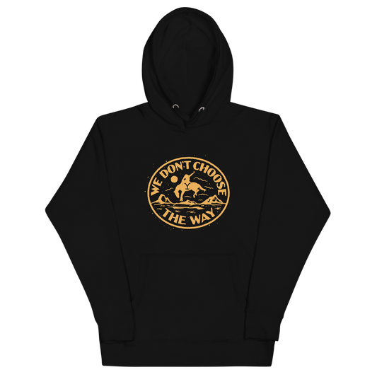 We Don't Choose The Way Cowboy Yellowstone Hoodie