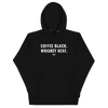 Coffee Black. Whiskey Neat. Hoodie