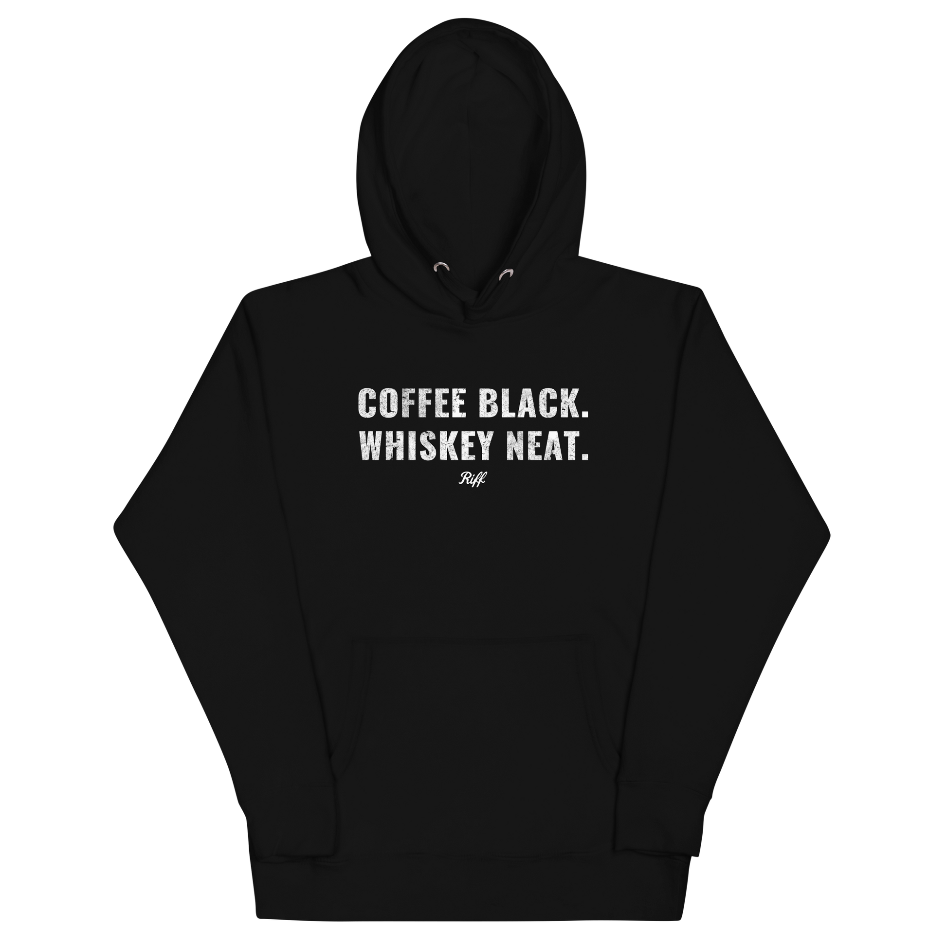 Coffee Black. Whiskey Neat. Hoodie