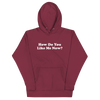 How Do You Like Me Now Hoodie