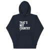 That's Not Country Hoodie